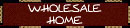 Wholesale Home